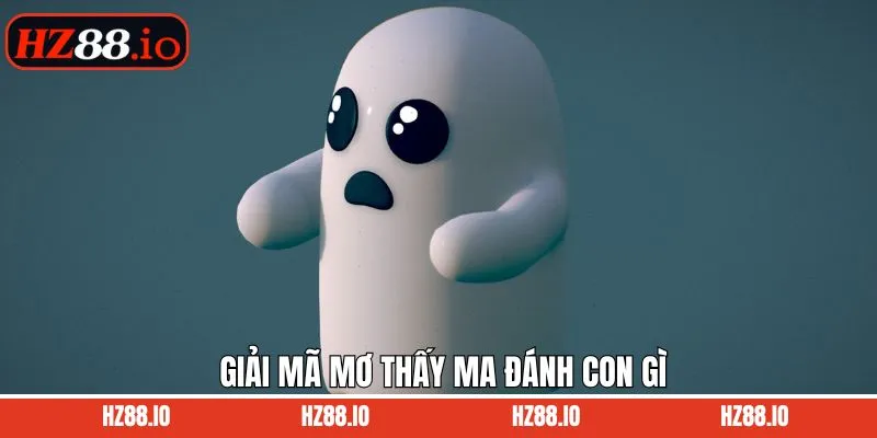 Khám phá các chiêm bao khi nằm mơ thấy ma