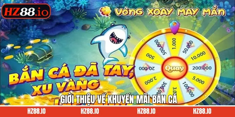 Giới thiệu khuyến mãi thuộc săn cá đổi thưởng