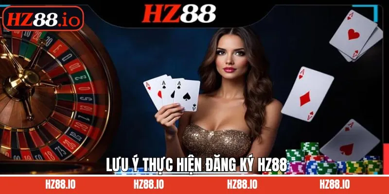 Những lưu ý khi đăng ký tài khoản HZ88 hiệu quả