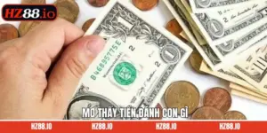 Mơ Thấy Tiền Đánh Con Gì - Những Con Số May Mắn Cho Bạn