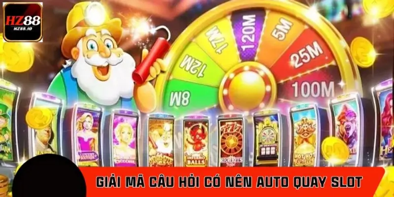 Giải mã câu hỏi có nên auto quay slot game