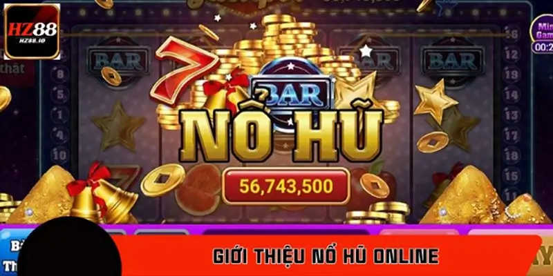 Giới thiệu nổ hũ online