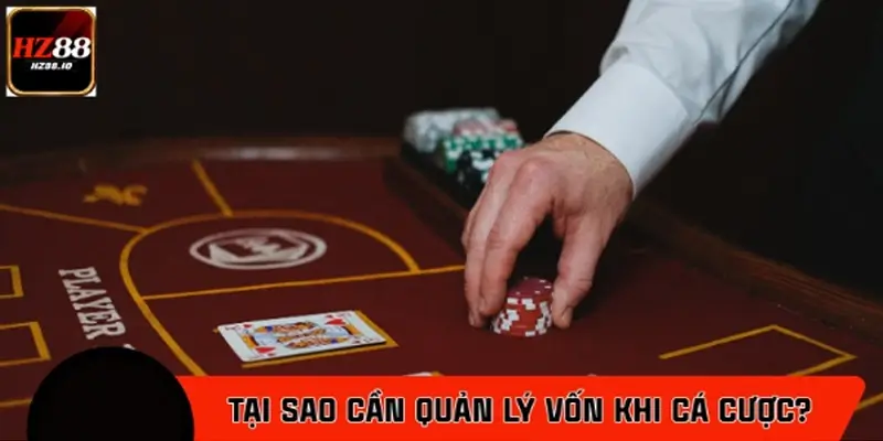 Tại sao bạn cần quản lý vốn khi cá cược?